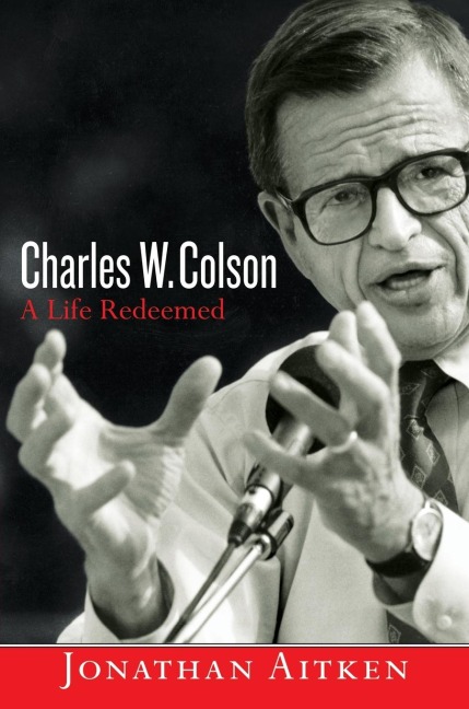 Charles W. Colson: A Life Redeemed