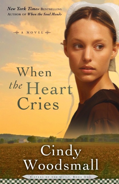 When the Heart Cries: Book 1 in the Sisters of the Quilt Amish Series