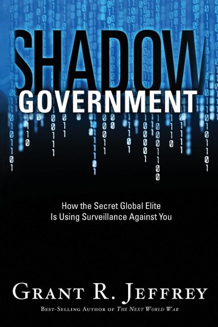 Shadow Government: How the Secret Global Elite Is Using Surveillance Against You