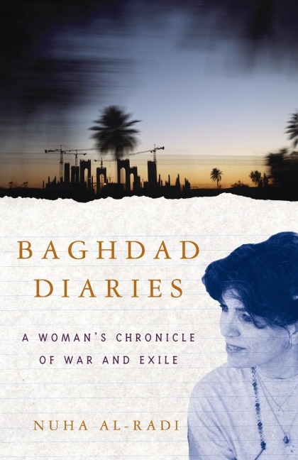 Baghdad Diaries: A Womans Chronicle of War and Exile