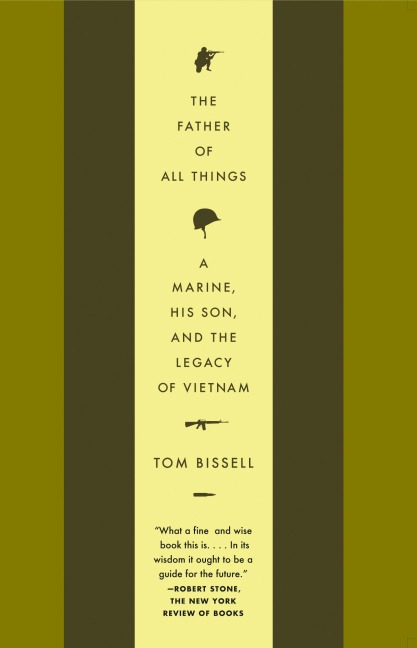 The Father of All Things: A Marine, His Son, and the Legacy of Vietnam