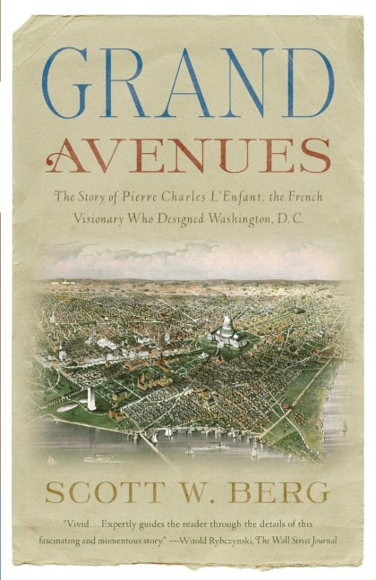 Grand Avenues: The Story of Pierre Charles LEnfant, the French Visionary Who Designed Washington, D.C.