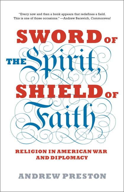 Sword of the Spirit, Shield of Faith: Religion in American War and Diplomacy