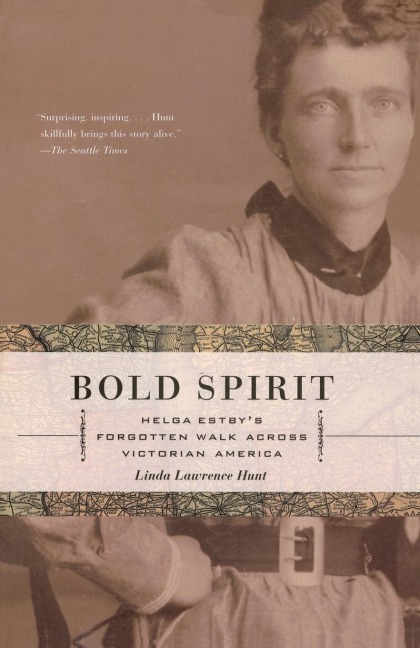 Bold Spirit: Helga Estbys Forgotten Walk Across Victorian America