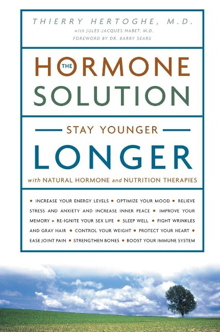 The Hormone Solution: Stay Younger Longer with Natural Hormone and Nutrition Therapies