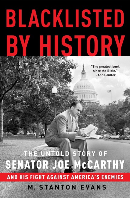 Blacklisted by History: The Untold Story of Senator Joe McCarthy and His Fight Against Americas Enemies