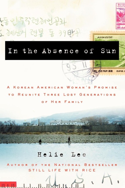 In the Absence of Sun: A Korean American Womans Promise to Reunite Three Lost Generations of Her Family