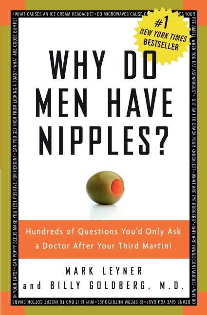Why Do Men Have Nipples?: Hundreds of Questions Youd Only Ask a Doctor After Your Third Martini