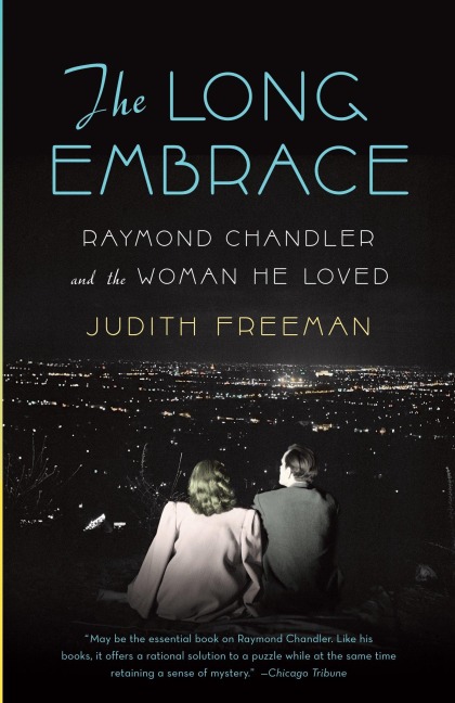The Long Embrace: Raymond Chandler and the Woman He Loved