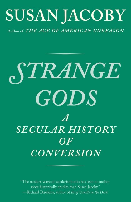 Strange Gods: A Secular History of Conversion
