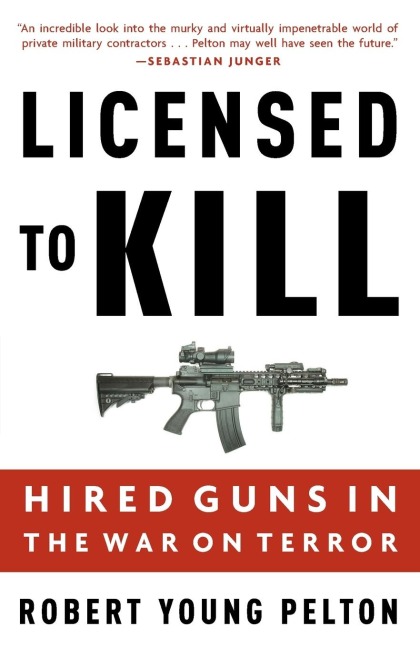 Licensed to Kill: Hired Guns in the War on Terror