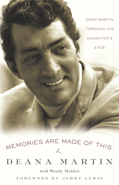 Memories Are Made of This: Dean Martin Through His Daughters Eyes
