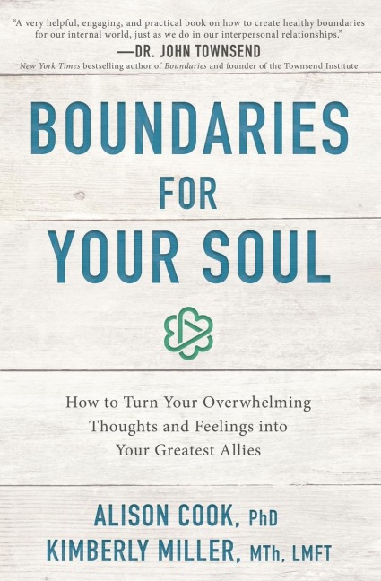 Boundaries for Your Soul: How to Turn Your Overwhelming Thoughts and Feelings Into Your Greatest Allies