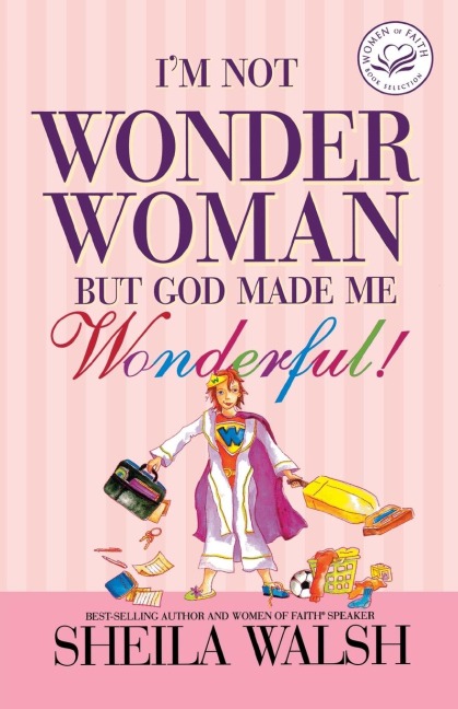 The I'm Not Wonder Woman: But God Made Me Wonderful!
