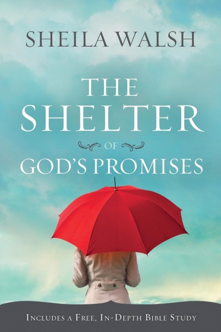 The Shelter of God's Promises: Finding Comfort, Confidence, and Hope During Uncertain Times in God's Unfailing Promises