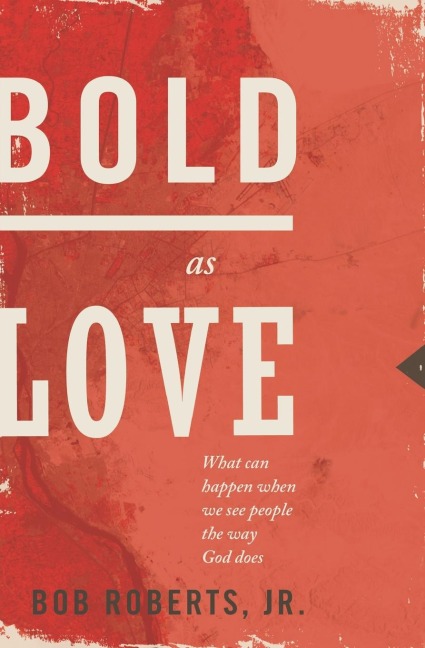 The Bold as Love: What Can Happen When We See People the Way God Does