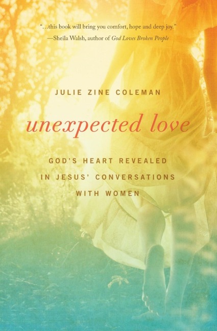 Unexpected Love: God's Heart Revealed in Jesus' Conversations with Women