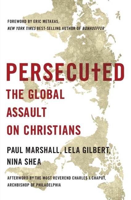 Persecuted: The Global Assault on Christians