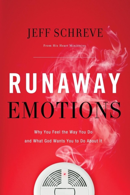 The Runaway Emotions: Why You Feel the Way You Do and What God Wants You to Do about It