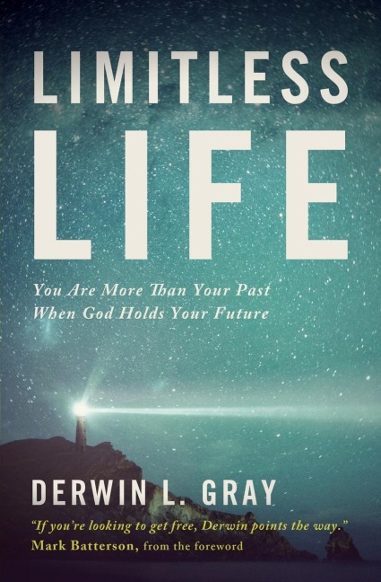 The Limitless Life: You Are More Than Your Past When God Holds Your Future