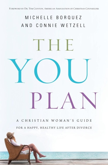 The You Plan: A Christian Woman's Guide for a Happy, Healthy Life After Divorce