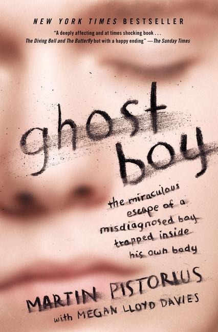 The Ghost Boy: The Miraculous Escape of a Misdiagnosed Boy Trapped Inside His Own Body