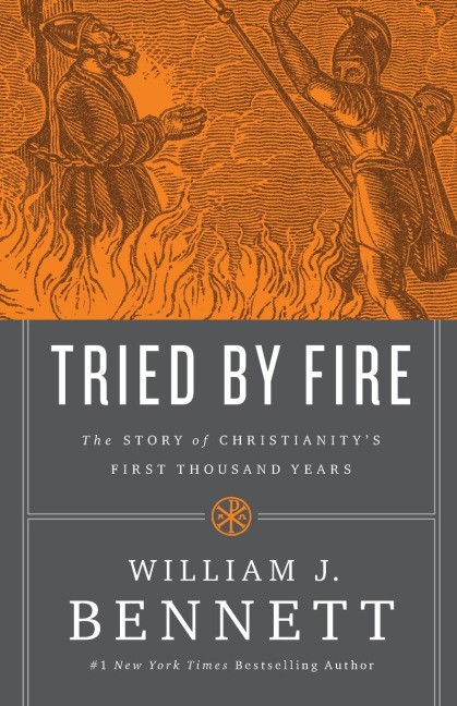 The Tried by Fire: The Story of Christianity's First Thousand Years