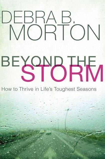 Beyond the Storm: How to Thrive in Life's Toughest Seasons