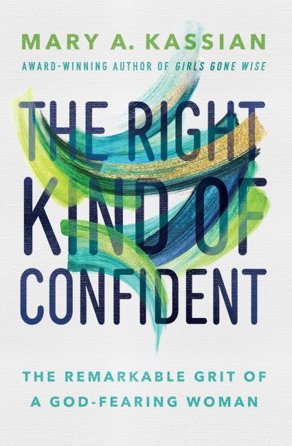 The Right Kind of Confident: The Remarkable Grit of a God-Fearing Woman