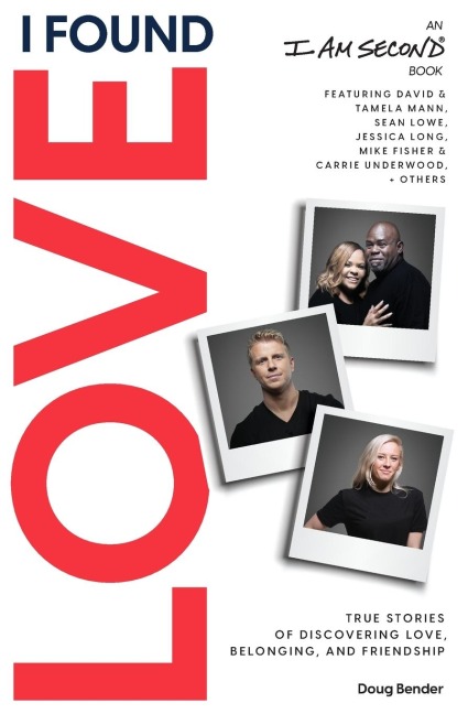 I Found Love: True Stories of Discovering Love, Belonging, and Friendship (an I Am Second Book)