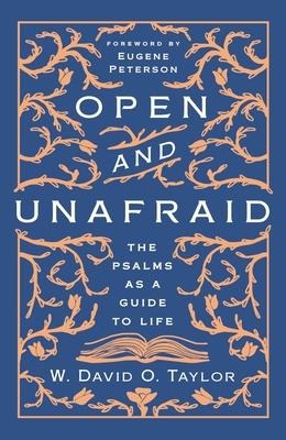 Open and Unafraid: The Psalms as a Guide to Life