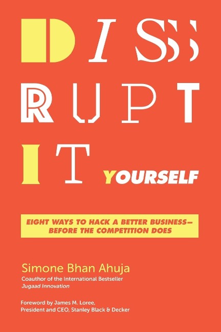 The Disrupt-It-Yourself: Eight Ways to Hack a Better Business-Before the Competition Does (Special)