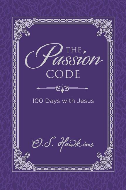 The Passion Code: 100 Days with Jesus (a 100-Day Devotional)