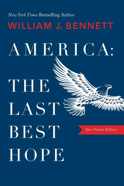 The America-The Last Best Hope (One-Volume Edition): Explore the Discovery of the New World, the Revolutionary War, the Civil War, World War I, the Great