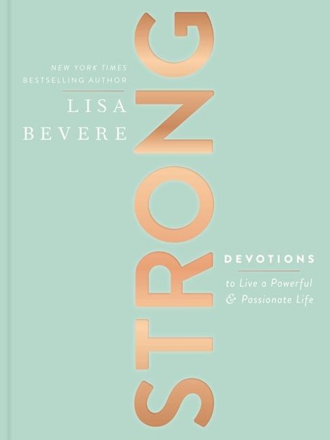 Strong: Devotions to Live a Powerful and Passionate Life (A 90-Day Devotional) - The Perfect Mothers Day Gift for Christian Moms