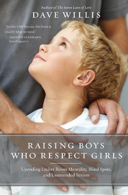 A Raising Boys Who Respect Girls: Upending Locker Room Mentality, Blind Spots, and Unintended Sexism