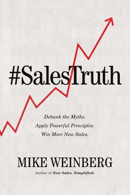 The Sales Truth: Debunk the Myths. Apply Powerful Principles. Win More New Sales. (Itpe)