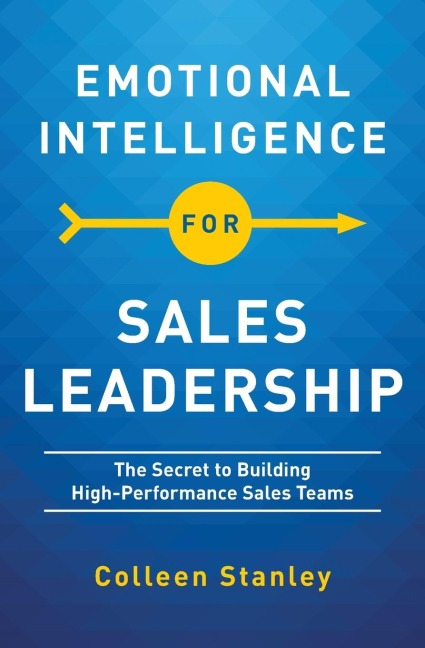 Emotional Intelligence for Sales Leadership: The Secret to Building High-Performance Sales Teams