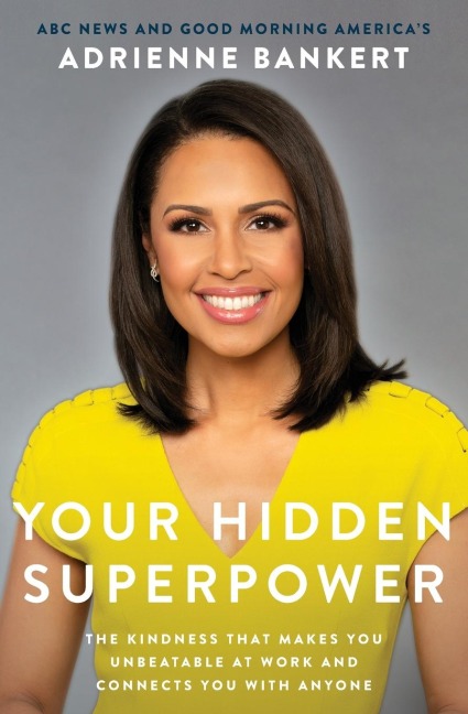 Your Hidden Superpower: The Kindness That Makes You Unbeatable at Work and Connects You with Anyone