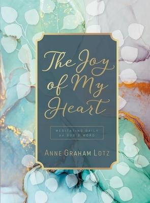 The Joy of My Heart: Meditating Daily on Gods Word (a 365-Day Devotional)