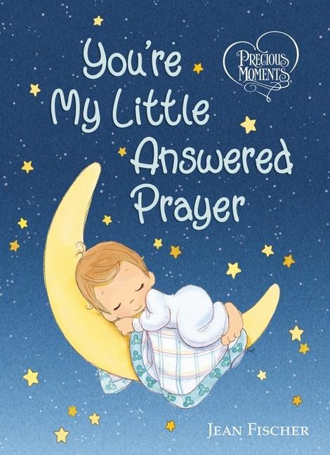 Precious Moments: Youre My Little Answered Prayer