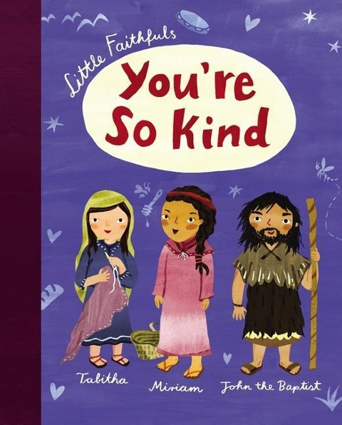 Little Faithfuls: Youre So Kind