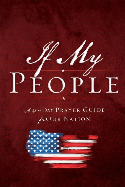 If My People Booklet: A 40-Day Prayer Guide for Our Nation