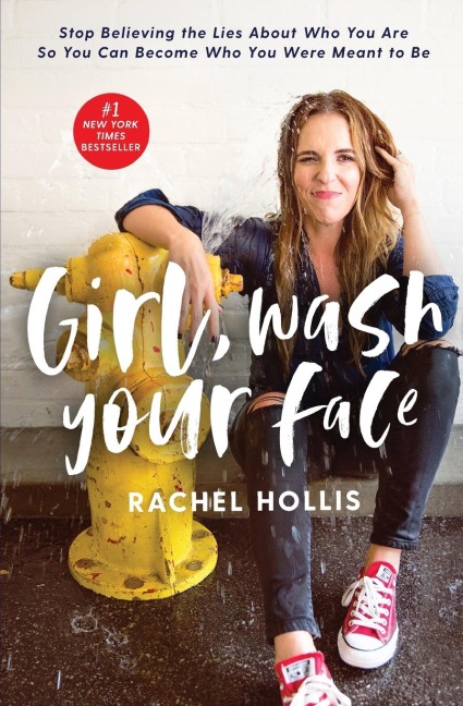 Girl, Wash Your Face: Stop Believing the Lies About Who You Are so You Can Become Who You Were Meant to Be