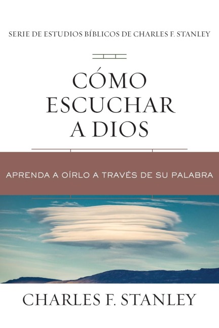 The C¿¿mo Escuchar a Dios: Aprenda a O¿¿rlo a Trav¿¿s de Su Palabra