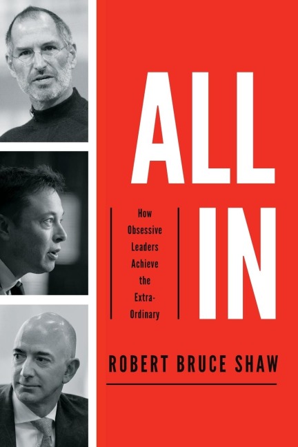 The All In: How Obsessive Leaders Achieve the Extraordinary (Itpe)