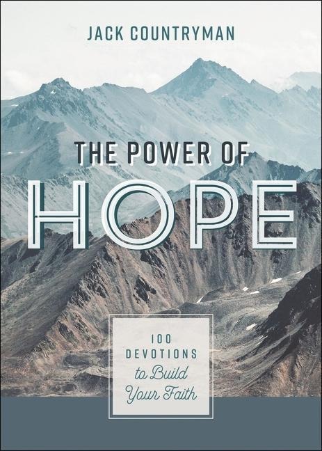 The Power of Hope: 100 Devotions to Build Your Faith (a 100-Day Devotional)