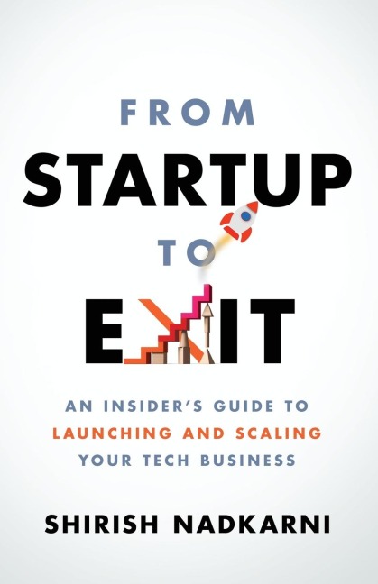 From Startup to Exit: An Insiders Guide to Launching and Scaling Your Tech Business