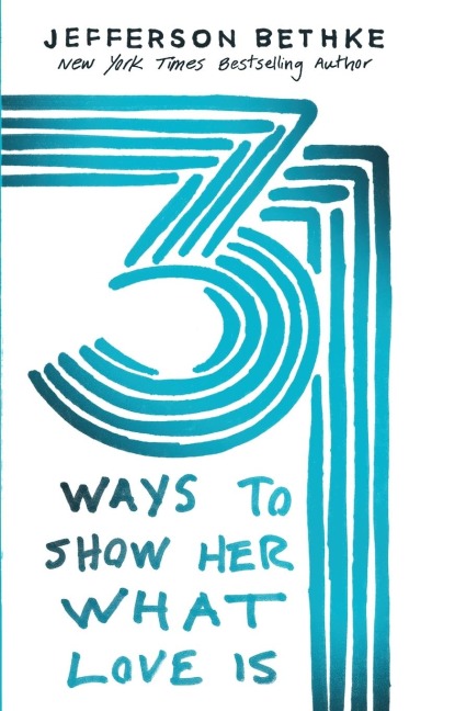 Un 31 Ways to Show Her What Love Is: One Month to a More Lifegiving Relationship