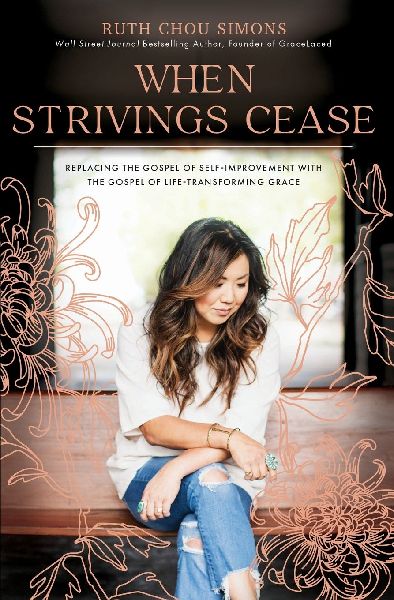 When Strivings Cease: Replacing the Gospel of Self-Improvement with the Gospel of Life-Transforming Grace